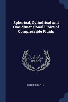 portada Spherical, Cylindrical and One-dimensional Flows of Compressible Fluids (in English)