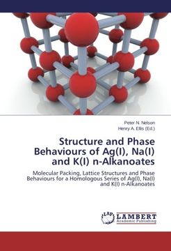 portada Structure and Phase Behaviours of AG(I), Na(i) and K(i) N-Alkanoates