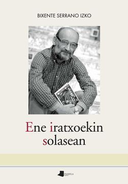 portada Ene Iratxoekin Solasean: (Atzera Begirako Egunkaria, 1990-1998): 238 (Saio eta Testigantza) (in Basque)