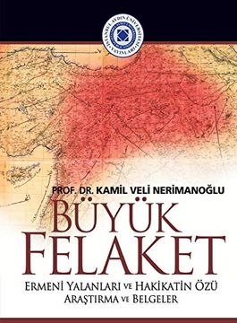 portada Buyuk Felaket: Ermeni Yalanlari ve Hakikatin ozu (Orta dou ve Kafkasya Aratirma Uygulama Merkezi) (in turkish)