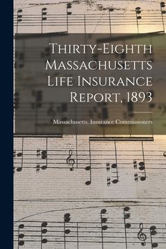 portada Thirty-Eighth Massachusetts Life Insurance Report, 1893 (en Inglés)