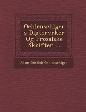portada Oehlenschl Gers Digterv Rker Og Prosaiske Skrifter ... (in German)