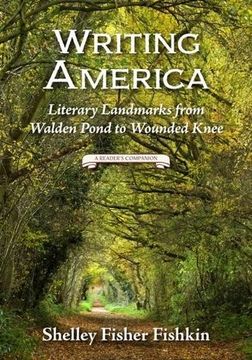 portada Writing America: Literary Landmarks from Walden Pond to Wounded Knee (A Reader's Companion)