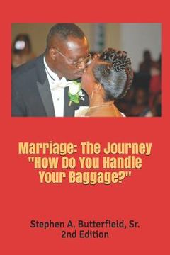 portada Marriage: The Journey How Do You Handle Your Baggage? (en Inglés)