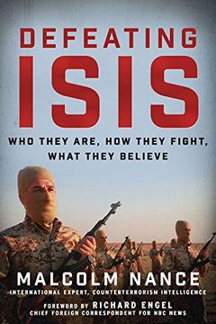 portada Defeating ISIS: Who They Are, How They Fight, What They Believe