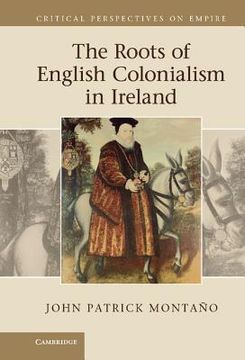portada The Roots of English Colonialism in Ireland (Critical Perspectives on Empire) (en Inglés)