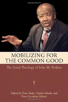 portada Mobilizing for the Common Good: The Lived Theology of John M. Perkins