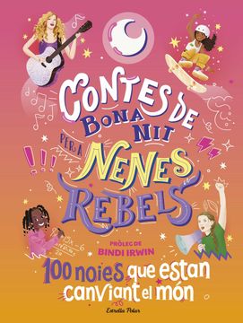 portada Contes de Bona nit per a Nenes Rebels. 100 Noies que Estan Canvia nt el mon