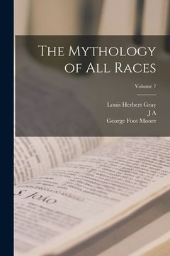 portada The Mythology of all Races; Volume 7 (en Inglés)