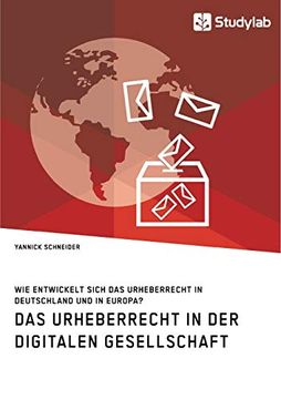 portada Das Urheberrecht in der Digitalen Gesellschaft. Wie Entwickelt Sich das Urheberrecht in Deutschland und in Europa? (en Alemán)