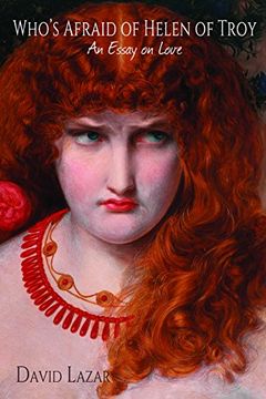 portada Who's Afraid of Helen of Troy? An Essay on Love 