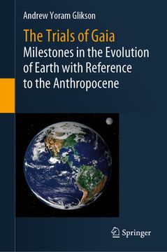 portada The Trials of Gaia: Milestones in the Evolution of Earth with Reference to the Anthropocene (en Inglés)