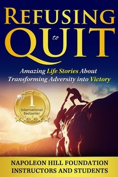 portada Refusing To Quit: Amazing Life Stories About Transforming Adversity into Victory (in English)