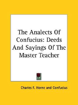 portada the analects of confucius: deeds and sayings of the master teacher (en Inglés)