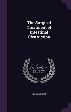 portada The Surgical Treatment of Intestinal Obstruction (en Inglés)