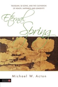 portada Eternal Spring: Taijiquan, qi Gong, and the Cultivation of Health, Happiness and Longevity