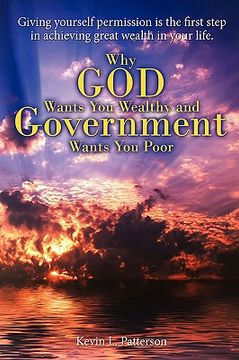 portada why god wants you wealthy and government wants you poor: giving yourself permission is the first step in achieving great wealth in your life. (en Inglés)