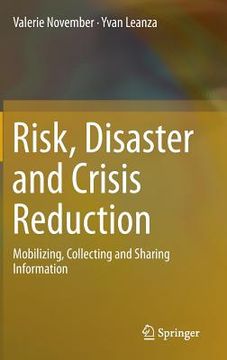 portada Risk, Disaster and Crisis Reduction: Mobilizing, Collecting and Sharing Information (in English)