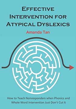 portada Effective Intervention for Atypical Dyslexics: How to Teach Nonresponders When Phonics and Whole Word Intervention Just Don't cut it (en Inglés)