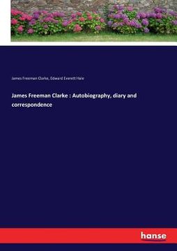 portada James Freeman Clarke: Autobiography, diary and correspondence (in English)