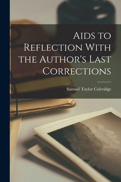 portada Aids to Reflection With the Author's Last Corrections (en Inglés)