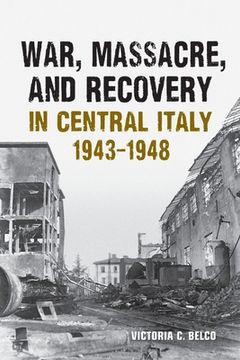 portada War, Massacre, and Recovery in Central Italy, 1943-1948 (en Inglés)