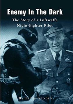 portada Enemy in the Dark: The Story of a Luftwaffe Night-Fighter Pilot (en Inglés)