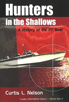 portada Hunters in the Shallows: A History of the pt Boat (en Inglés)