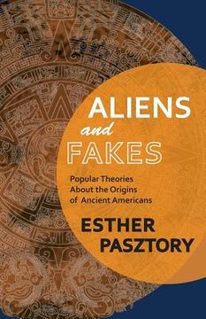 portada Aliens and Fakes: Popular Theories About the Origins of Ancient Americans 