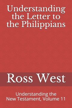portada Understanding the Letter to the Philippians: Understanding the New Testament, Volume 11 (in English)