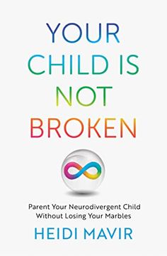 portada Your Child is not Broken: Parent Your Neurodivergent Child Without Losing Your Marbles (en Inglés)