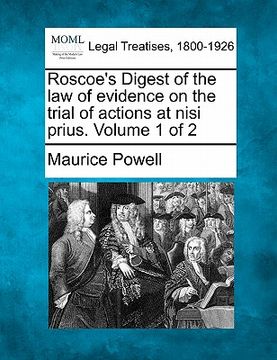 portada roscoe's digest of the law of evidence on the trial of actions at nisi prius. volume 1 of 2 (en Inglés)