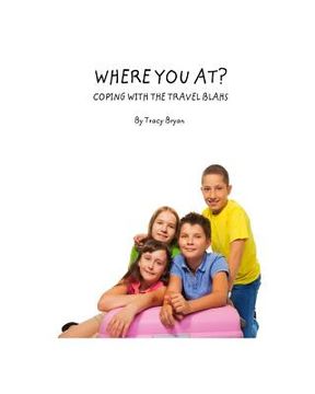 portada Where You At? Coping With The Travel Blahs (en Inglés)