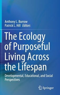 portada The Ecology of Purposeful Living Across the Lifespan: Developmental, Educational, and Social Perspectives (en Inglés)