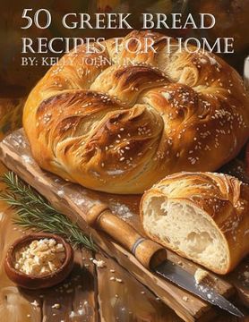 portada 50 Greek Bread Recipes for Home (en Inglés)