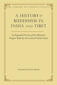 portada A History of Buddhism in India and Tibet: An Expanded Version of the Dharma'S Origins Made by the Learned Scholar Deyu (32) (Library of Tibetan Classics) (in English)