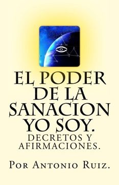 Libro El Poder de la yo Soy. Afirmaciones., Antonio Ruiz, ISBN 9781978170025. Comprar en Buscalibre