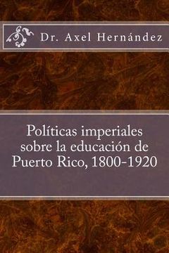 portada Políticas imperiales sobre la educación de Puerto Rico, 1800-1920