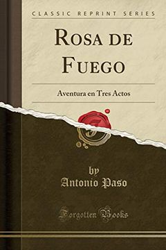 portada Rosa de Fuego: Aventura en Tres Actos (Classic Reprint)