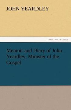portada memoir and diary of john yeardley, minister of the gospel (en Inglés)