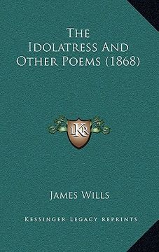portada the idolatress and other poems (1868) (en Inglés)