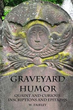portada Graveyard Humor: Quaint and Curious Inscriptions and Epitaphs (en Inglés)
