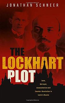 portada The Lockhart Plot: Love, Betrayal, Assassination and Counter-Revolution in Lenin'S Russia (en Inglés)