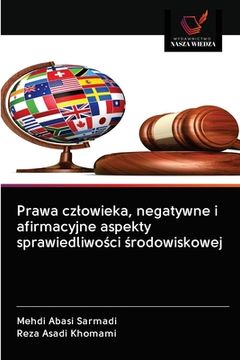portada Prawa czlowieka, negatywne i afirmacyjne aspekty sprawiedliwości środowiskowej (in Polaco)
