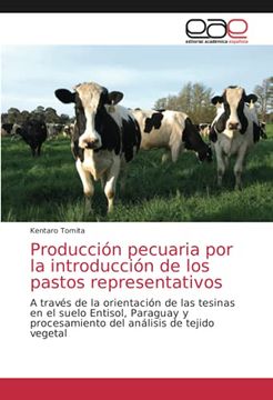 portada Producción Pecuaria por la Introducción de los Pastos Representativos: A Través de la Orientación de las Tesinas en el Suelo Entisol, Paraguay y Procesamiento del Análisis de Tejido Vegetal