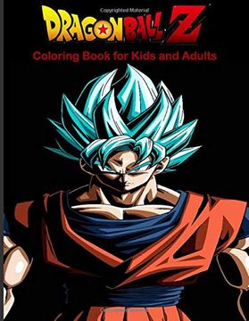 portada Dragon Ball z Coloring Book for Kids and Adults: The Best Over 50 High Quality Illustrations for Kids and Adults in art Therapy and Relaxation. Anime Anniversary 