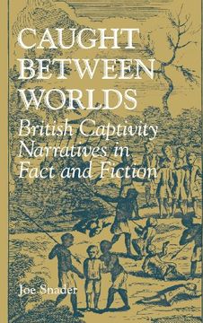 portada caught between worlds: british captivity narratives in fact and fiction (en Inglés)