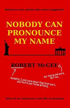 portada Nobody can Pronounce my Name: An American's new Life in Germany (en Inglés)