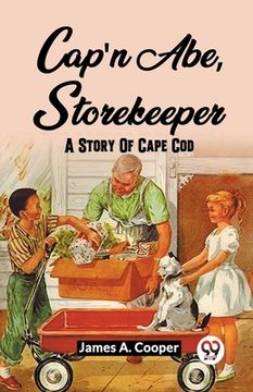 portada Cap'N Abe, Storekeeper A Story Of Cape Cod (en Inglés)