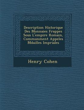 portada Description Historique Des Monnaies Frapp�es Sous L'empire Romain, Commun�ment Appel�es M�dailles Imp�riales (en Francés)